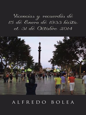 cover image of Vivencias y recuerdos de 15 de Enero de 1933 hasta el 31 de Octubre 2014
